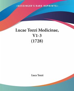 Lucae Tozzi Medicinae, V1-3 (1728) - Tozzi, Luca