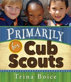 Primarily for Cub Scouts - Boice, Trina