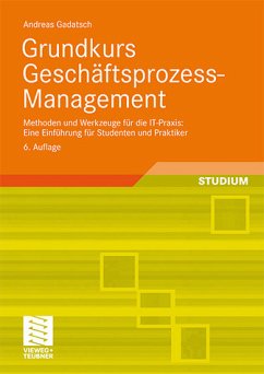 Grundkurs Geschäftsprozess-Management Methoden und Werkzeuge für die IT-Praxis: Eine Einführung für Studenten und Praktiker - Gadatsch, Andreas