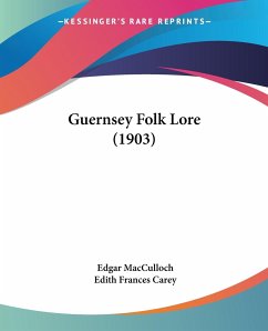 Guernsey Folk Lore (1903) - Macculloch, Edgar