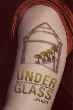 Under Glass: The Girl with a Thousand Christmas Trees - Hirt, Jen