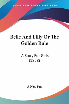Belle And Lilly Or The Golden Rule - A New Pen