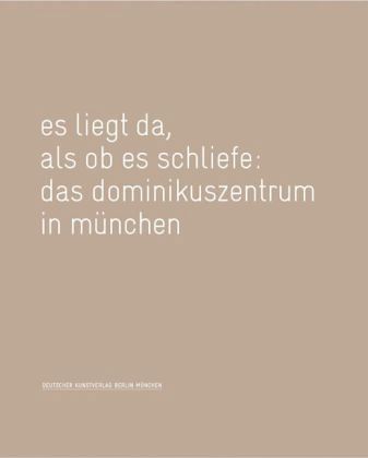 es liegt da als ob es schliefe: das dominikuszentrum in münchen es liegt da als ob es schliefe: das dominikuszentrum in münchen