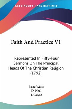 Faith And Practice V1 - Watts, Isaac; Neal, D.; Guyse, J.