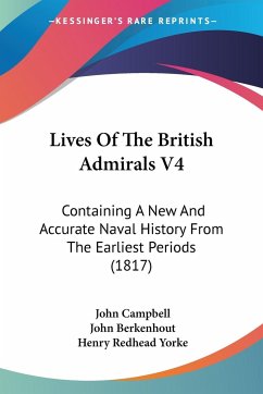 Lives Of The British Admirals V4 - Campbell, John; Berkenhout, John; Yorke, Henry Redhead