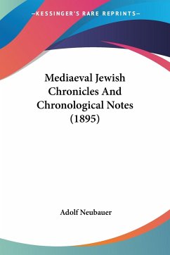 Mediaeval Jewish Chronicles And Chronological Notes (1895) - Neubauer, Adolf