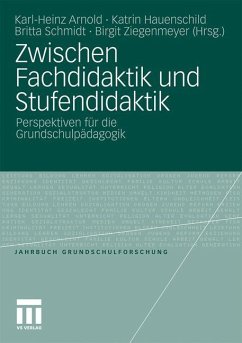 Zwischen Fachdidaktik und Stufendidaktik - Arnold, Karl-Heinz / Hauenschild, Katrin / Schmidt, Britta et al. (Hrsg.)