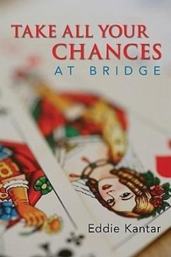 Take All Your Chances at Bridge - Kantar, Eddie
