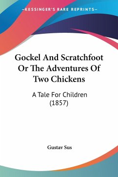 Gockel And Scratchfoot Or The Adventures Of Two Chickens - Sus, Gustav