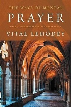 The Ways of Mental Prayer with Introductory Letter by Pope Pius X - Lehodey, Vital