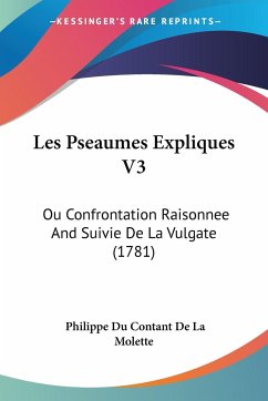 Les Pseaumes Expliques V3 - De La Molette, Philippe Du Contant