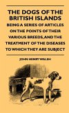 The Dogs Of The British Islands - Being A Series Of Articles On The Points Of Their Various Breeds, And The Treatment Of The Diseases To Which They Are Subject