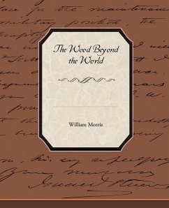 The Wood Beyond the World - Morris, William