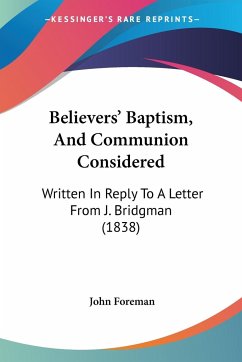 Believers' Baptism, And Communion Considered - Foreman, John