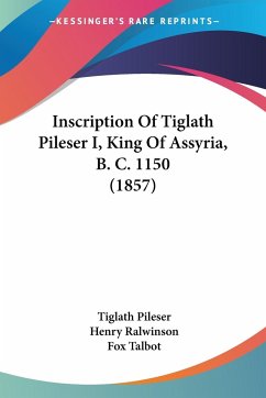 Inscription Of Tiglath Pileser I, King Of Assyria, B. C. 1150 (1857)