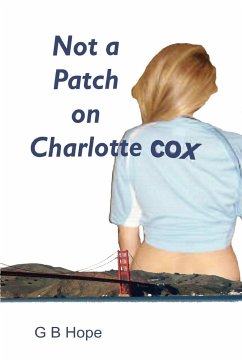 Not a Patch on Charlotte Cox - Hope, G. B.