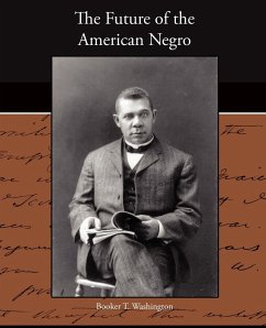 The Future of the American Negro - Washington, Booker T.