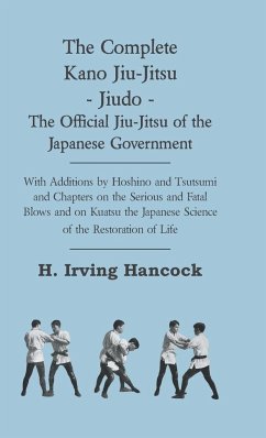 The Complete Kano Jiu-Jitsu - Jiudo - The Official Jiu-Jitsu of the Japanese Government - Hancock, H. Irving