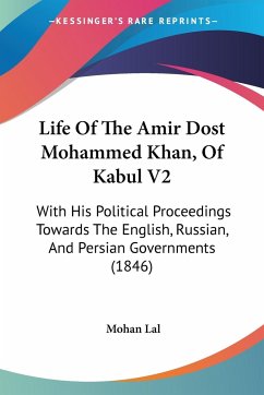 Life Of The Amir Dost Mohammed Khan, Of Kabul V2 - Lal, Mohan