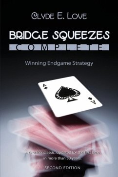Bridge Squeezes Complete: Winning Endgame Strategy (Updated, Revised) - Love, Clyde E.