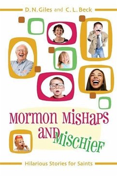 Mormon Mishaps and Mischief Hilarious Stories for Saints - Giles, Nichole