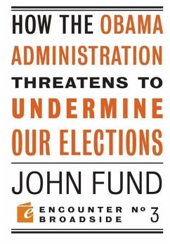 How the Obama Administration Threatens to Undermine Our Elections - Fund, John