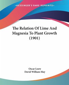 The Relation Of Lime And Magnesia To Plant Growth (1901) - Loew, Oscar; May, David William