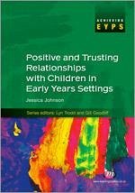 Positive and Trusting Relationships with Children in Early Years Settings - Johnson, Jessica M