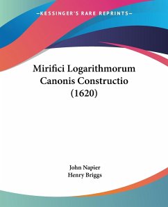 Mirifici Logarithmorum Canonis Constructio (1620) - Napier, John