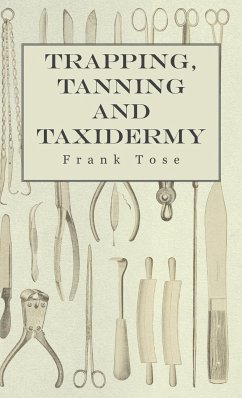 Trapping, Tanning and Taxidermy - Tose, Frank