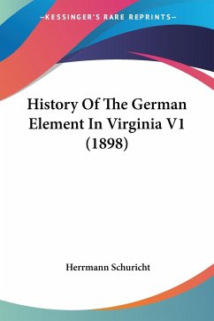 History Of The German Element In Virginia V1 (1898) - Schuricht, Herrmann