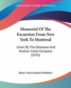 Memorial Of The Excursion From New York To Montreal - Baker And Goodwin Publisher