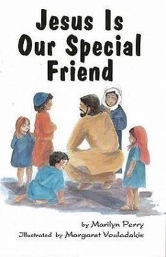 Jesus Is Our Special Friend - Perry, Marilyn Kyle, Margaret Schwartzentruber, Michael
