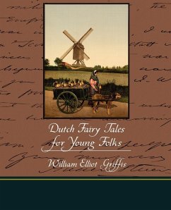 Dutch Fairy Tales for Young Folks - Griffis, William Elliot