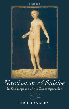 Narcissism and Suicide in Shakespeare and His Contemporaries - Langley, Eric