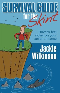 Survival Guide for the Skint - How to Feel Richer on Your Current Income - Wilkinson, Jackie