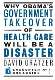 Why Obama's Government Takeover of Health Care Will Be a Disaster