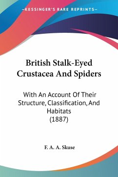 British Stalk-Eyed Crustacea And Spiders - Skuse, F. A. A.