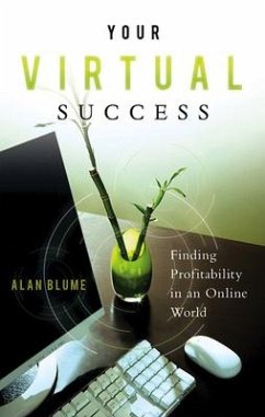 Your Virtual Success: Finding Profitability in an Online World - Blume, Alan