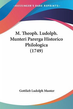 M. Theoph. Ludolph. Munteri Parerga Historico Philologica (1749) - Munter, Gottlieb Ludolph