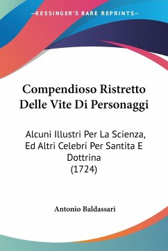 Compendioso Ristretto Delle Vite Di Personaggi - Baldassari, Antonio