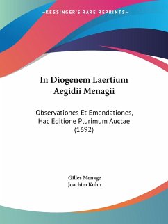 In Diogenem Laertium Aegidii Menagii - Menage, Gilles; Kuhn, Joachim