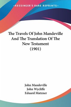 The Travels Of John Mandeville And The Translation Of The New Testament (1901) - Mandeville, John; Wycliffe, John