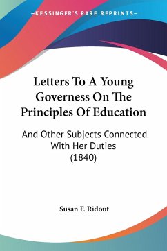 Letters To A Young Governess On The Principles Of Education - Ridout, Susan F.