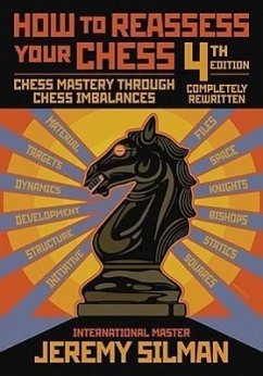 How to Reassess Your Chess: Chess Mastery Through Chess Imbalances - Silman, Jeremy