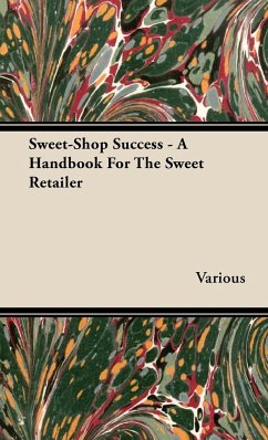 Sweet-Shop Success - A Handbook for the Sweet Retailer - Various
