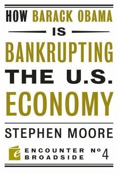 How Barack Obama Is Bankrupting the U.S. Economy - Moore, Stephen