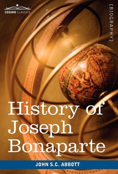 History of Joseph Bonaparte, King of Naples and of Italy - Abbott, John Stevens Cabot