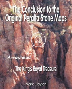 The Conclusion to the Original Peralta Stone Maps - Clayton, Mark