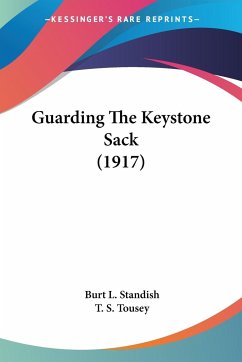 Guarding The Keystone Sack (1917) - Standish, Burt L.